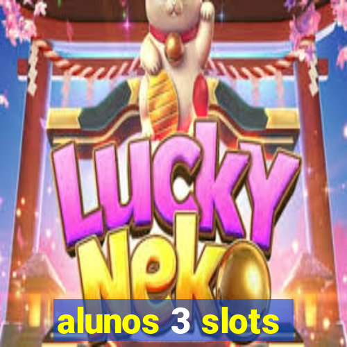 alunos 3 slots